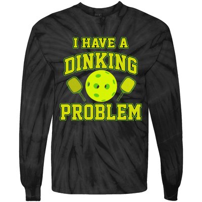 Pickleball Humor I Have A Dinking Problem Funny Tie-Dye Long Sleeve Shirt