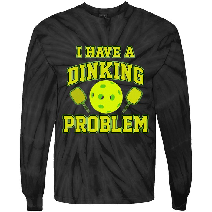 Pickleball Humor I Have A Dinking Problem Funny Tie-Dye Long Sleeve Shirt