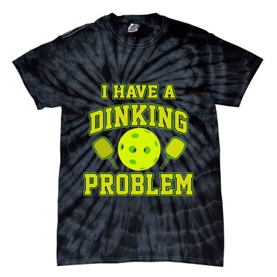 Pickleball Humor I Have A Dinking Problem Funny Tie-Dye T-Shirt