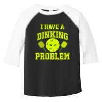 Pickleball Humor I Have A Dinking Problem Funny Toddler Fine Jersey T-Shirt
