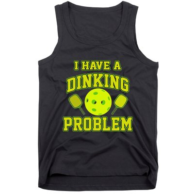 Pickleball Humor I Have A Dinking Problem Funny Tank Top