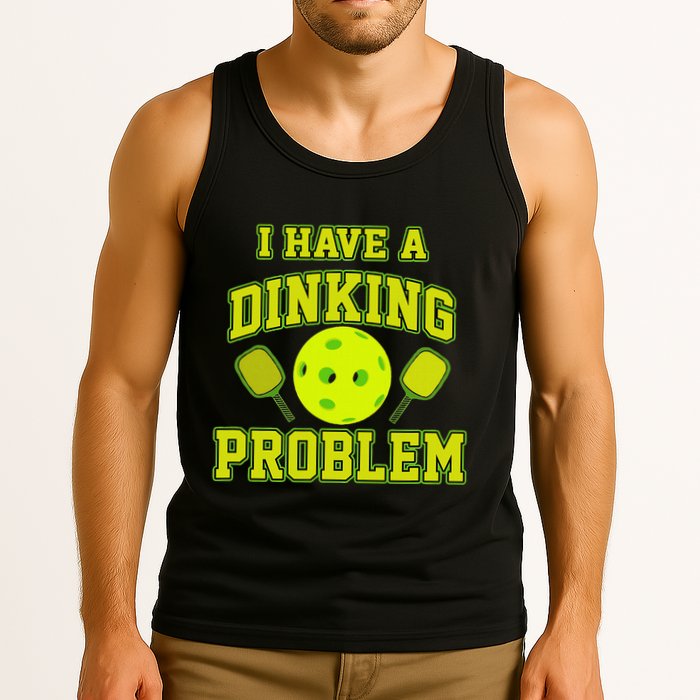 Pickleball Humor I Have A Dinking Problem Funny Tank Top