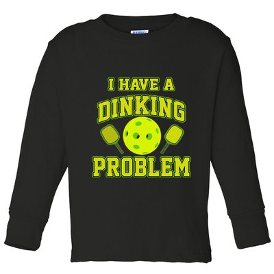 Pickleball Humor I Have A Dinking Problem Funny Toddler Long Sleeve Shirt