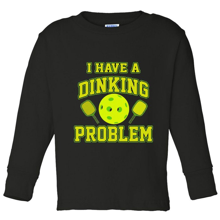 Pickleball Humor I Have A Dinking Problem Funny Toddler Long Sleeve Shirt