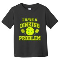 Pickleball Humor I Have A Dinking Problem Funny Toddler T-Shirt