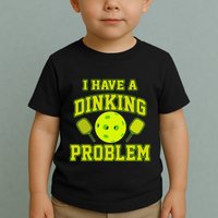 Pickleball Humor I Have A Dinking Problem Funny Toddler T-Shirt
