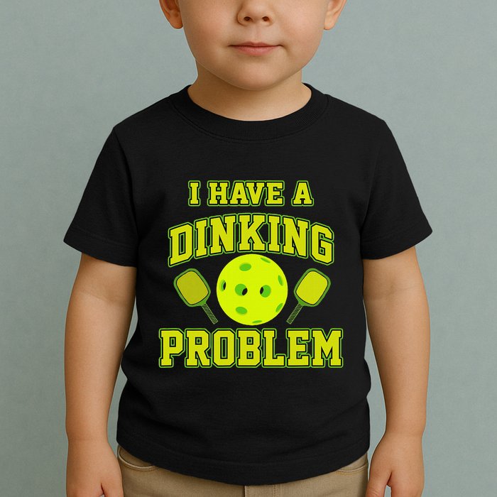 Pickleball Humor I Have A Dinking Problem Funny Toddler T-Shirt