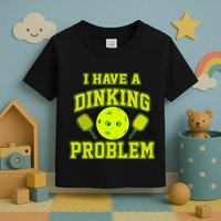 Pickleball Humor I Have A Dinking Problem Funny Toddler T-Shirt