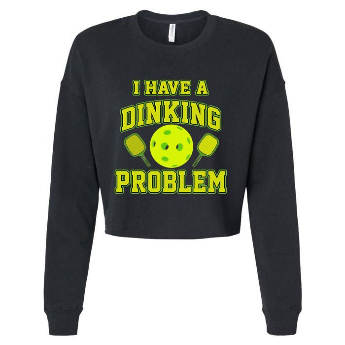 Pickleball Humor I Have A Dinking Problem Funny Cropped Pullover Crew