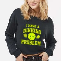 Pickleball Humor I Have A Dinking Problem Funny Cropped Pullover Crew
