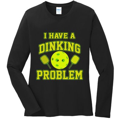 Pickleball Humor I Have A Dinking Problem Funny Ladies Long Sleeve Shirt
