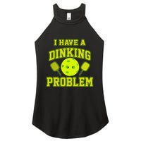 Pickleball Humor I Have A Dinking Problem Funny Women's Perfect Tri Rocker Tank