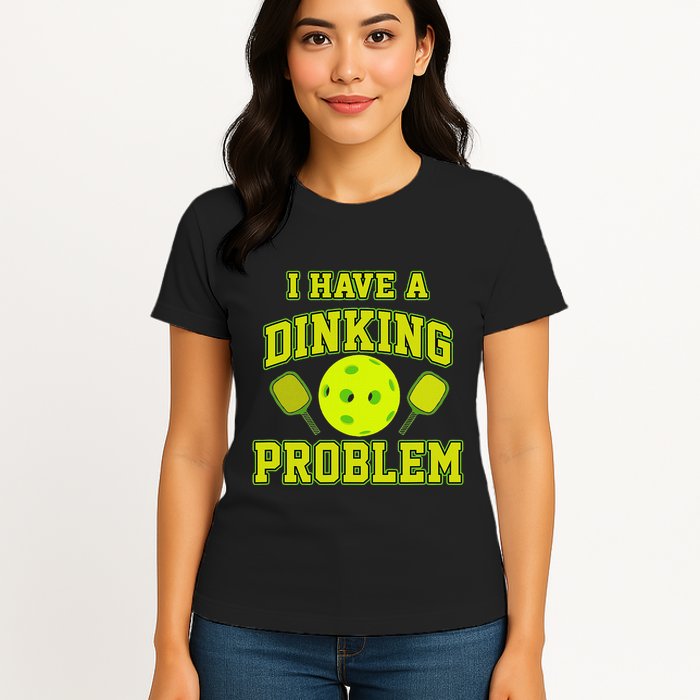 Pickleball Humor I Have A Dinking Problem Funny Womens T-Shirt