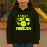 Pickleball Humor I Have A Dinking Problem Funny Kids Hoodie