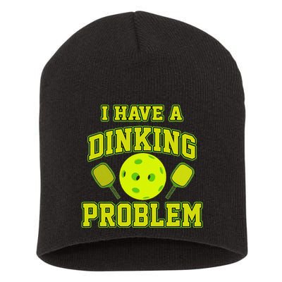 Pickleball Humor I Have A Dinking Problem Funny Short Acrylic Beanie
