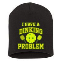 Pickleball Humor I Have A Dinking Problem Funny Short Acrylic Beanie