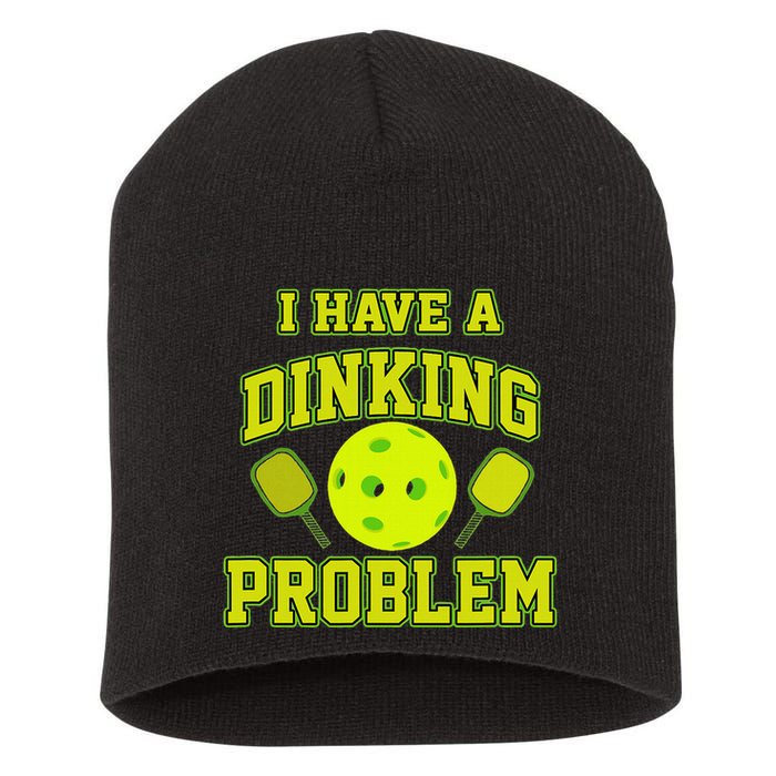 Pickleball Humor I Have A Dinking Problem Funny Short Acrylic Beanie