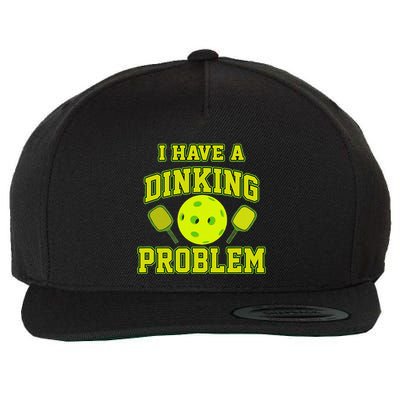 Pickleball Humor I Have A Dinking Problem Funny Wool Snapback Cap