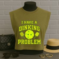 Pickleball Humor I Have A Dinking Problem Funny Garment-Dyed Women's Muscle Tee