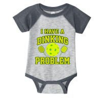 Pickleball Humor I Have A Dinking Problem Funny Infant Baby Jersey Bodysuit