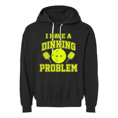 Pickleball Humor I Have A Dinking Problem Funny Garment-Dyed Fleece Hoodie
