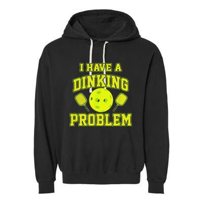 Pickleball Humor I Have A Dinking Problem Funny Garment-Dyed Fleece Hoodie