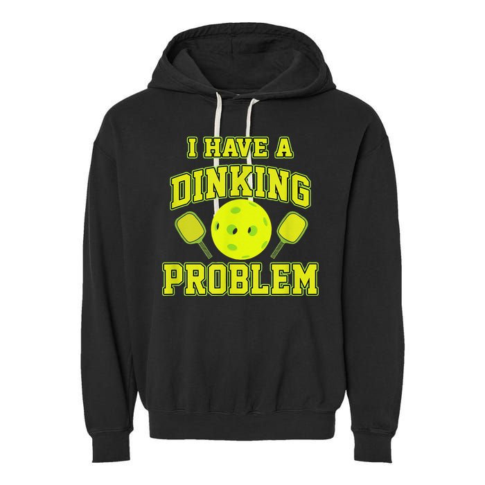 Pickleball Humor I Have A Dinking Problem Funny Garment-Dyed Fleece Hoodie