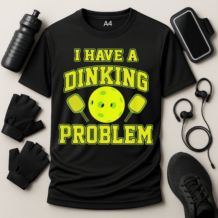 Pickleball Humor I Have A Dinking Problem Funny Performance Shirt