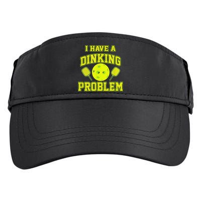Pickleball Humor I Have A Dinking Problem Funny Adult Drive Performance Visor