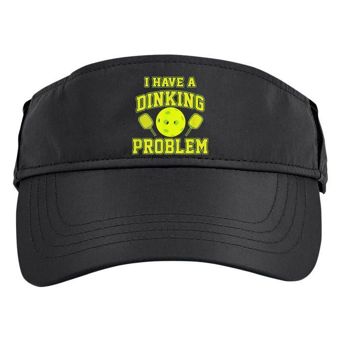 Pickleball Humor I Have A Dinking Problem Funny Adult Drive Performance Visor