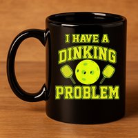 Pickleball Humor I Have A Dinking Problem Funny 11oz C Handle Ceramic Mug