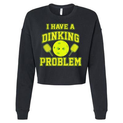 Pickleball Humor I Have A Dinking Problem Funny Cropped Pullover Crew