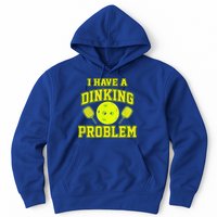 Pickleball Humor I Have A Dinking Problem Funny Hoodie