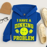 Pickleball Humor I Have A Dinking Problem Funny Hoodie