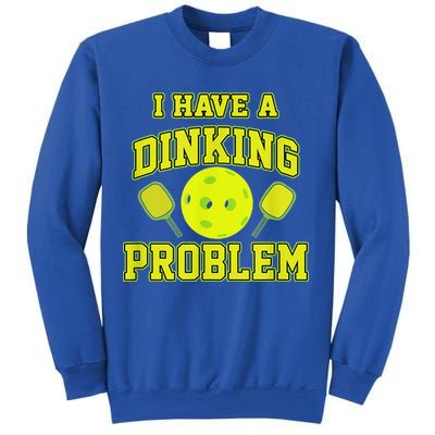 Pickleball Humor I Have A Dinking Problem Funny Sweatshirt