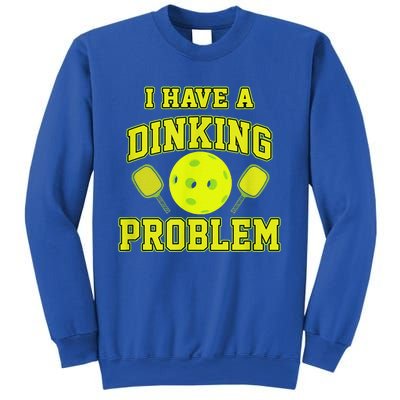 Pickleball Humor I Have A Dinking Problem Funny Sweatshirt