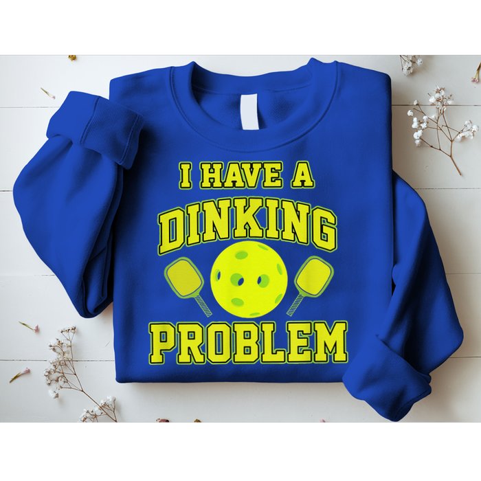 Pickleball Humor I Have A Dinking Problem Funny Sweatshirt