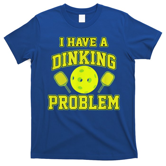 Pickleball Humor I Have A Dinking Problem Funny T-Shirt