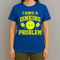 Pickleball Humor I Have A Dinking Problem Funny T-Shirt