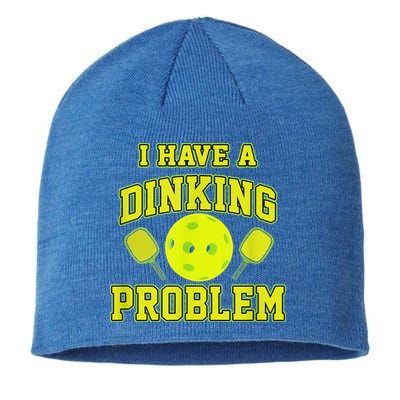Pickleball Humor I Have A Dinking Problem Funny Sustainable Beanie