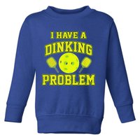 Pickleball Humor I Have A Dinking Problem Funny Toddler Sweatshirt