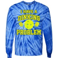 Pickleball Humor I Have A Dinking Problem Funny Tie-Dye Long Sleeve Shirt