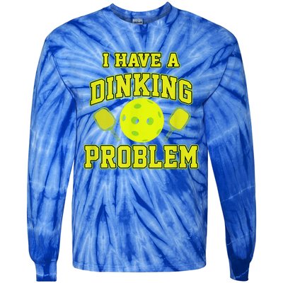 Pickleball Humor I Have A Dinking Problem Funny Tie-Dye Long Sleeve Shirt