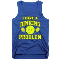 Pickleball Humor I Have A Dinking Problem Funny Tank Top