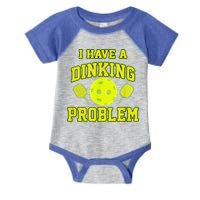 Pickleball Humor I Have A Dinking Problem Funny Infant Baby Jersey Bodysuit