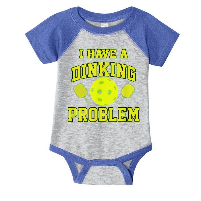 Pickleball Humor I Have A Dinking Problem Funny Infant Baby Jersey Bodysuit