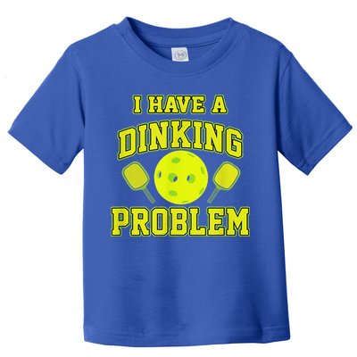 Pickleball Humor I Have A Dinking Problem Funny Toddler T-Shirt