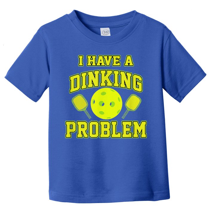Pickleball Humor I Have A Dinking Problem Funny Toddler T-Shirt