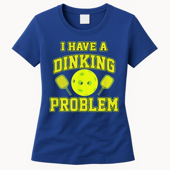 Pickleball Humor I Have A Dinking Problem Funny Womens T-Shirt
