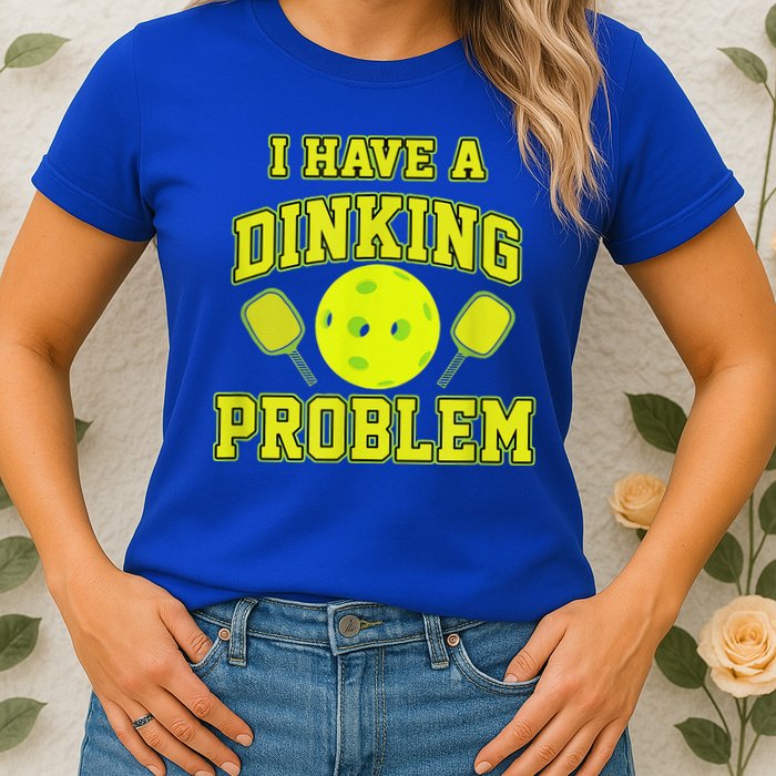 Pickleball Humor I Have A Dinking Problem Funny Womens T-Shirt
